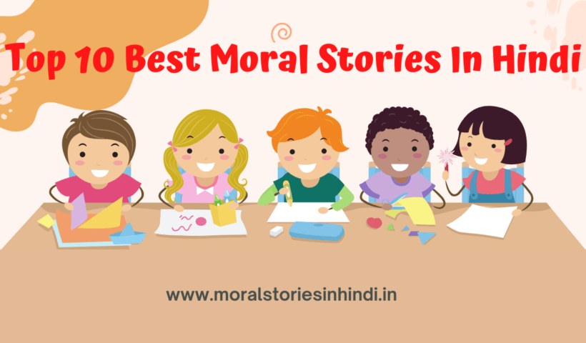 Top 10 Best Moral Stories In Hindi